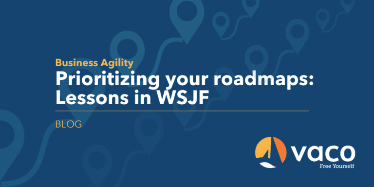 Vaco - Prioritizing your roadmaps - WSJF - Blog Graphic
