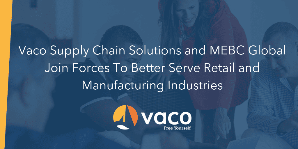 Vaco Supply Chain Solutions and MEBC Global Join Forces To Better Serve ...