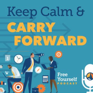 Free Yourself Podcast Keep Calm and Carry Forward with