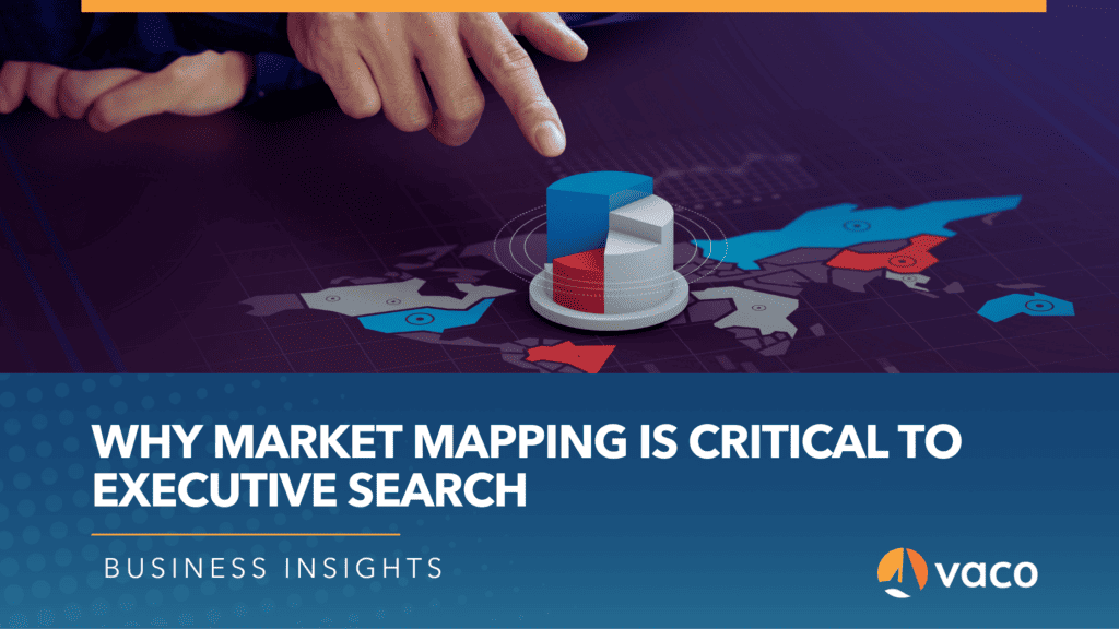 Vaco blog graphic - why market mapping is critical to executive search